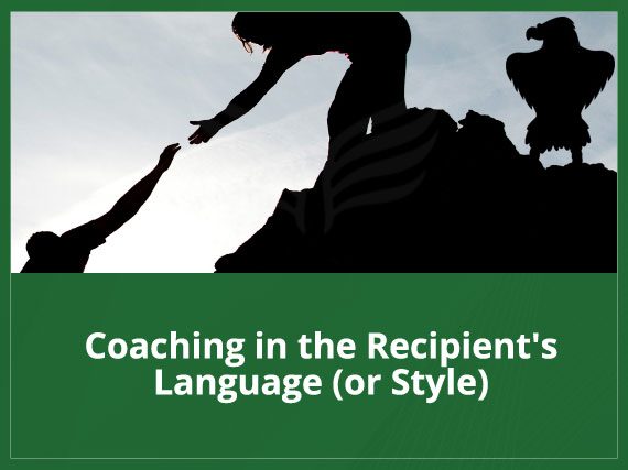 Coaching in the Recipient’s Language (or Style)