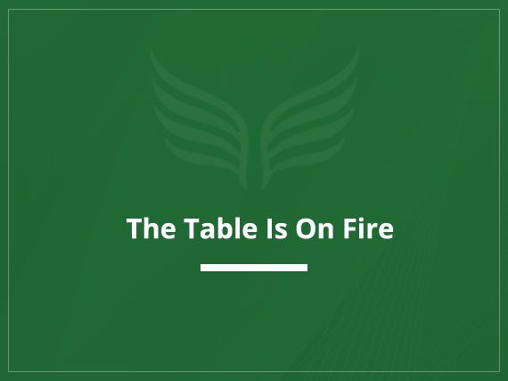 The Table is on Fire