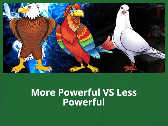 More Powerful vs. Less Powerful