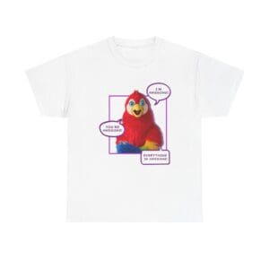 "I'm Awesome! You're Awesome! Everything is Awesome!" Parrot T-Shirt
