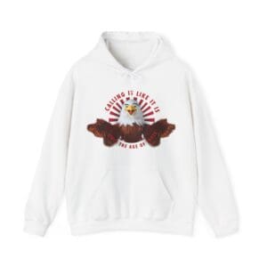 "Calling It Like It Is Since The Age Of Three" - Eagle Hoodie