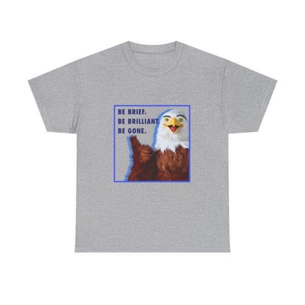 "Be Brief. Be Brilliant. Be Gone." Eagle T-Shirt - Image 3