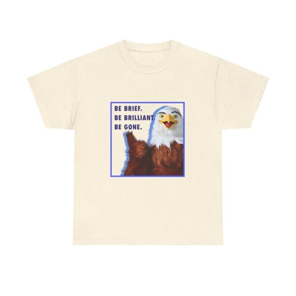 "Be Brief. Be Brilliant. Be Gone." Eagle T-Shirt - Image 4