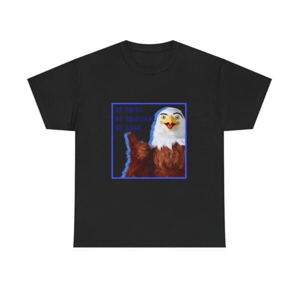 "Be Brief. Be Brilliant. Be Gone." Eagle T-Shirt - Image 2