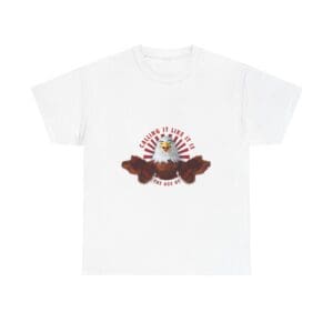 "Calling it Like it is. Since the Age of Three." Eagle T-Shirt